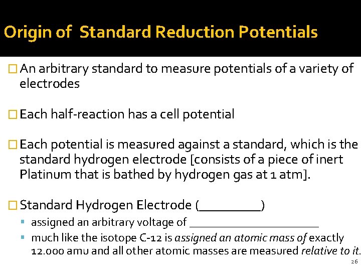 Origin of Standard Reduction Potentials � An arbitrary standard to measure potentials of a