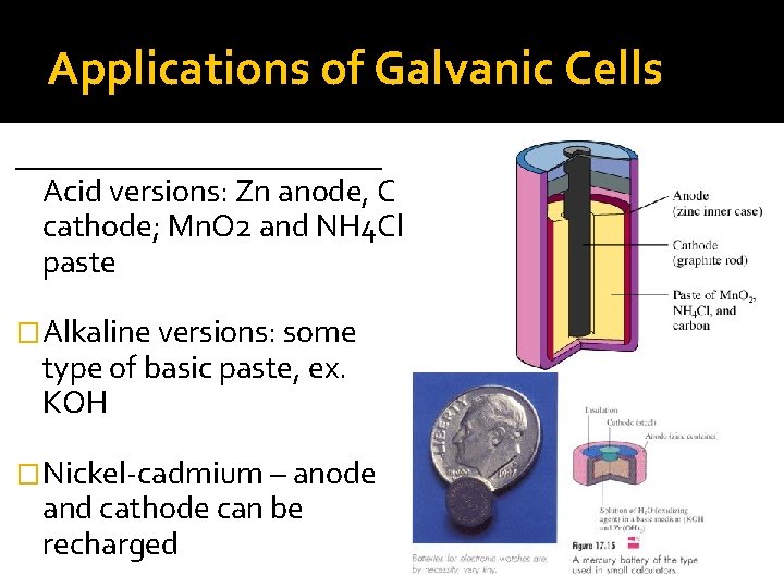 Applications of Galvanic Cells ____________ Acid versions: Zn anode, C cathode; Mn. O 2