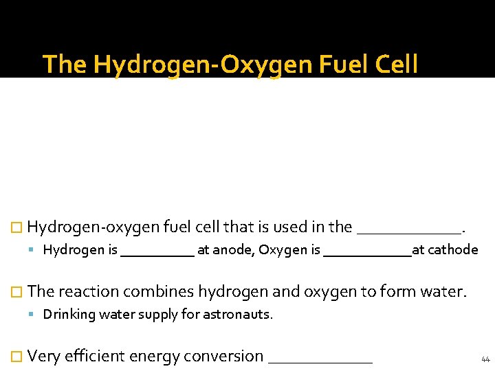 The Hydrogen-Oxygen Fuel Cell � Hydrogen-oxygen fuel cell that is used in the ______.