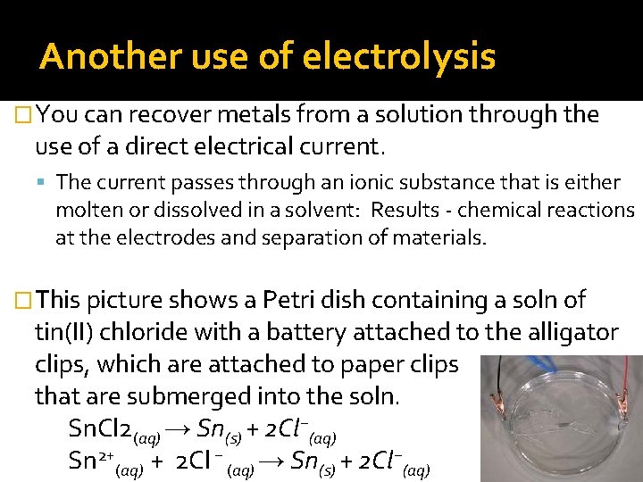 Another use of electrolysis �You can recover metals from a solution through the use