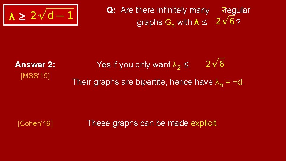 λ≥ Answer 2: [MSS’ 15] [Cohen’ 16] Q: Are there infinitely many 10 -regular
