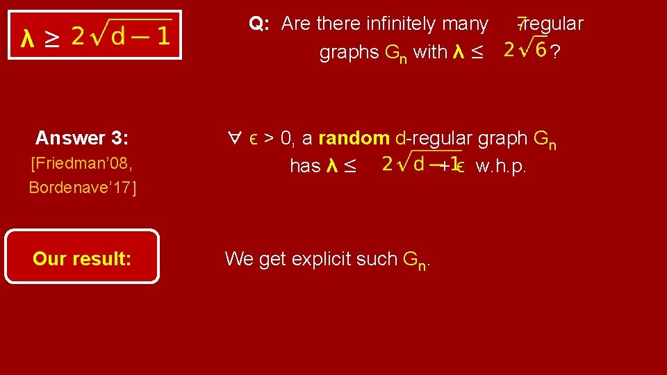 λ≥ Answer 3: [Friedman’ 08, Bordenave’ 17] Our result: Q: Are there infinitely many