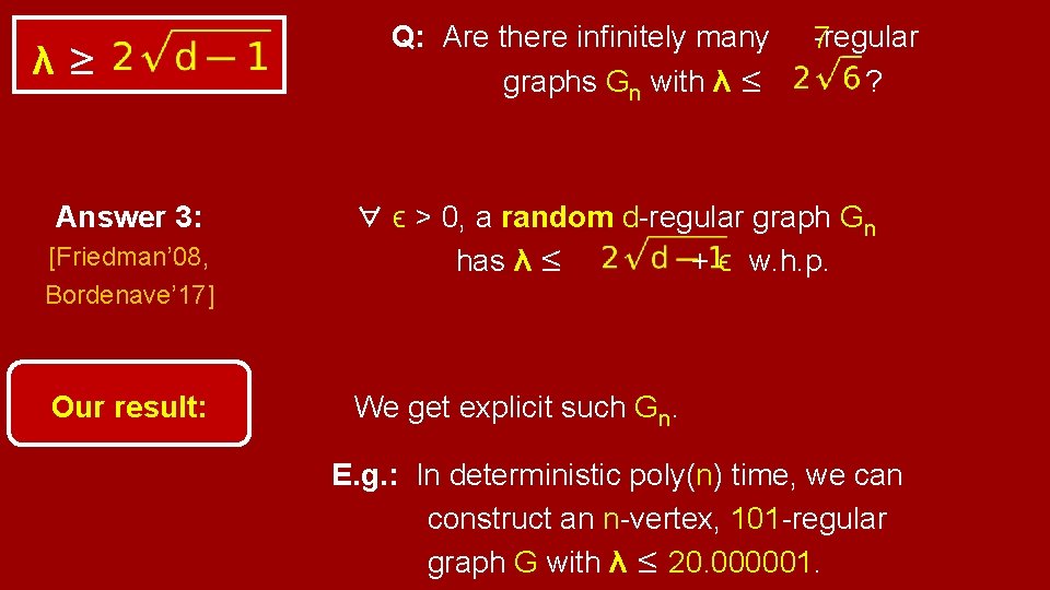 λ≥ Answer 3: [Friedman’ 08, Bordenave’ 17] Our result: Q: Are there infinitely many
