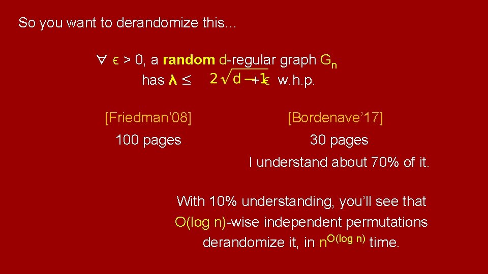 So you want to derandomize this… ∀ ϵ > 0, a random d-regular graph