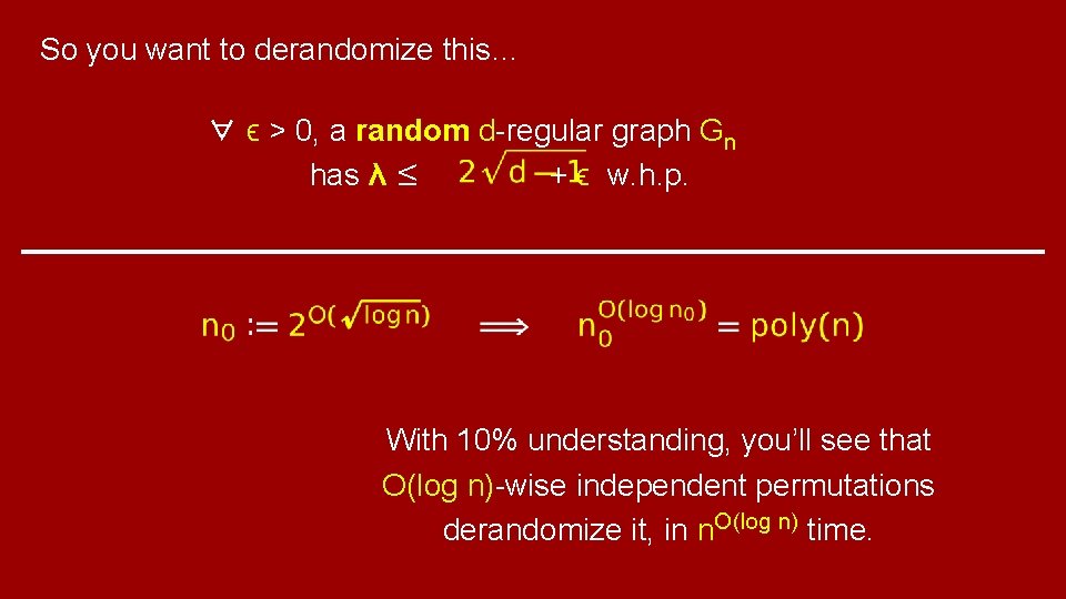 So you want to derandomize this… ∀ ϵ > 0, a random d-regular graph