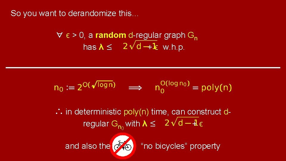 So you want to derandomize this… ∀ ϵ > 0, a random d-regular graph