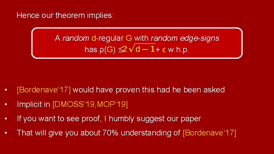 Hence our theorem implies: A random d-regular G with random edge-signs has ρ(G) ≤