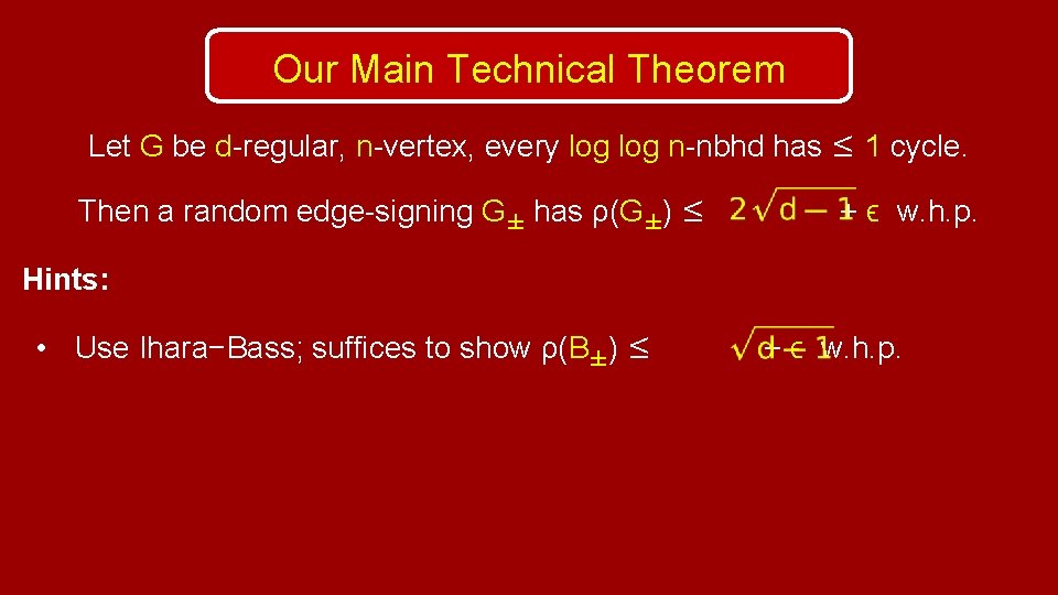 Our Main Technical Theorem Let G be d-regular, n-vertex, every log n-nbhd has ≤