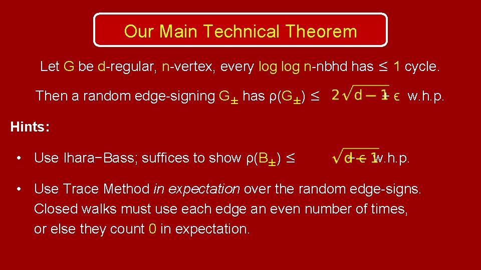 Our Main Technical Theorem Let G be d-regular, n-vertex, every log n-nbhd has ≤