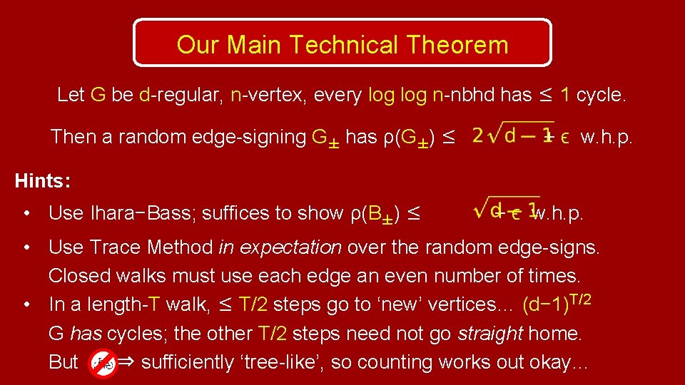 Our Main Technical Theorem Let G be d-regular, n-vertex, every log n-nbhd has ≤