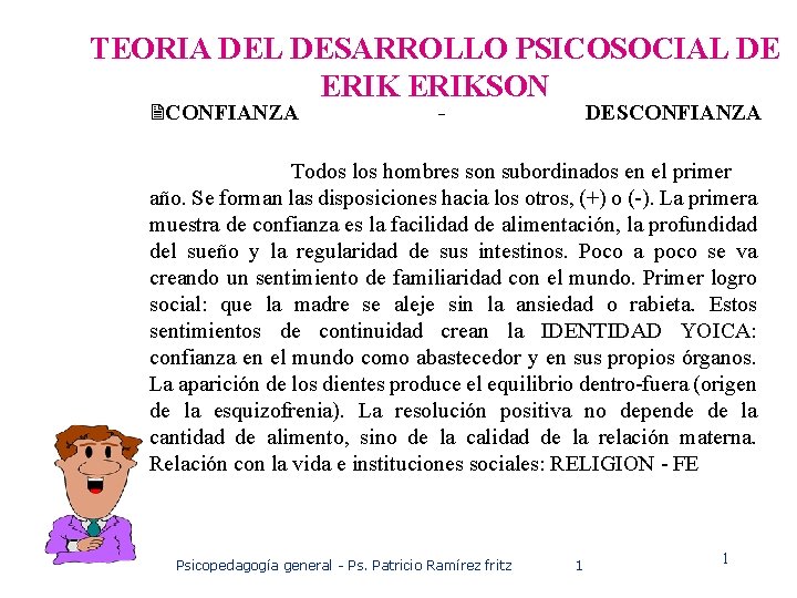 TEORIA DEL DESARROLLO PSICOSOCIAL DE ERIKSON 2 CONFIANZA - DESCONFIANZA Todos los hombres son