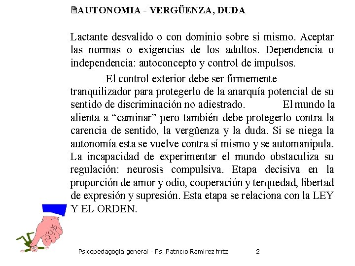 2 AUTONOMIA - VERGÜENZA, DUDA Lactante desvalido o con dominio sobre si mismo. Aceptar