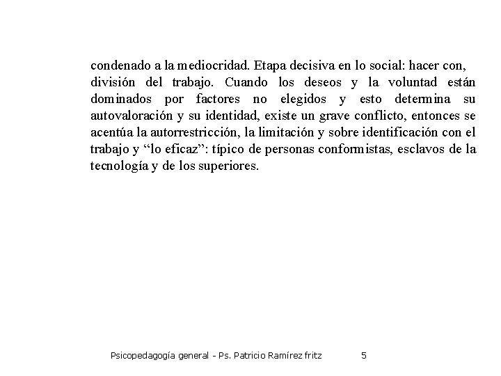 condenado a la mediocridad. Etapa decisiva en lo social: hacer con, división del trabajo.