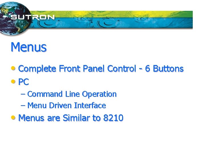 Menus • Complete Front Panel Control - 6 Buttons • PC – Command Line