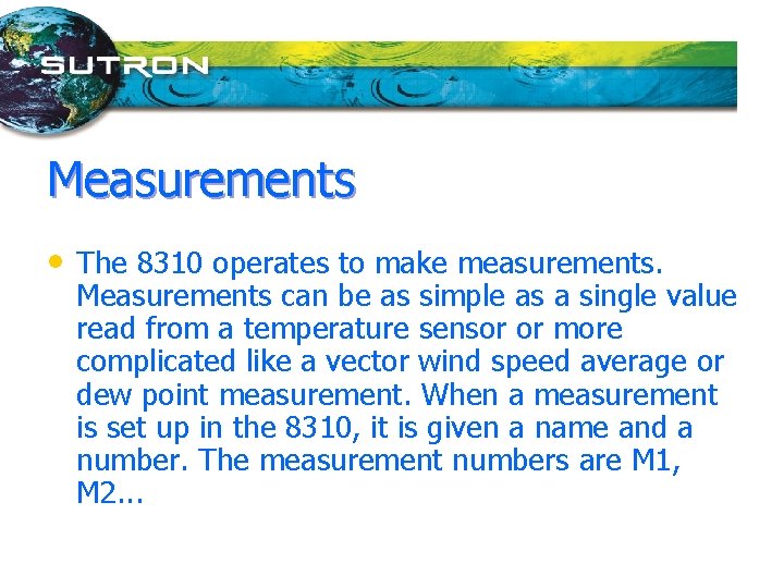 Measurements • The 8310 operates to make measurements. Measurements can be as simple as
