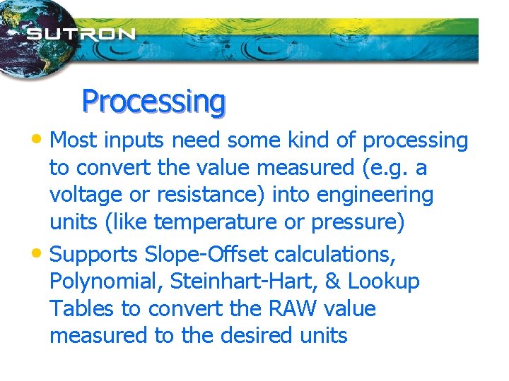 Processing • Most inputs need some kind of processing to convert the value measured