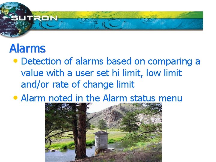 Alarms • Detection of alarms based on comparing a value with a user set