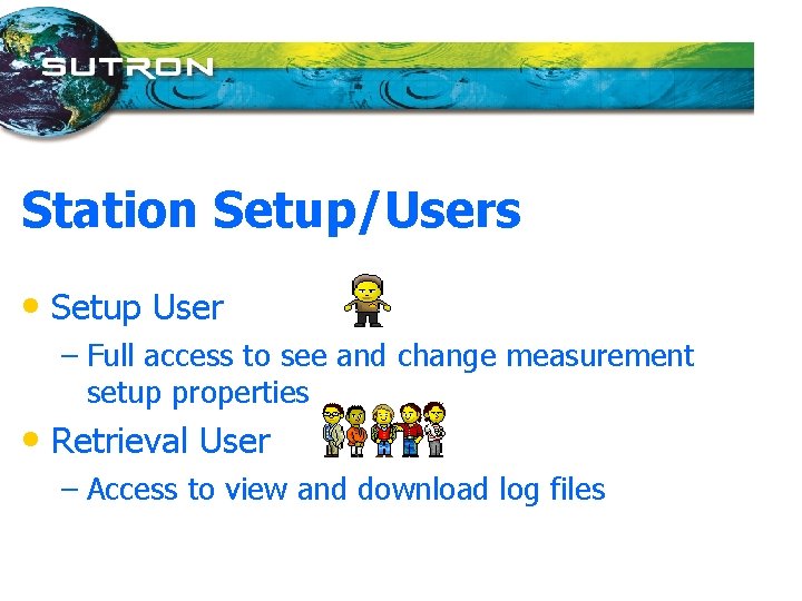 Station Setup/Users • Setup User – Full access to see and change measurement setup