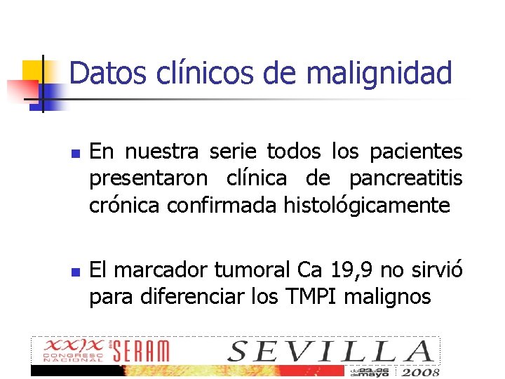 Datos clínicos de malignidad n n En nuestra serie todos los pacientes presentaron clínica