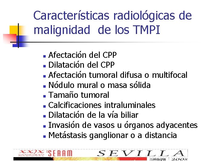 Características radiológicas de malignidad de los TMPI Afectación del CPP n Dilatación del CPP
