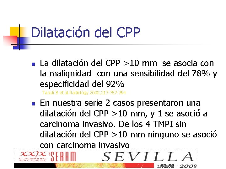 Dilatación del CPP n La dilatación del CPP >10 mm se asocia con la