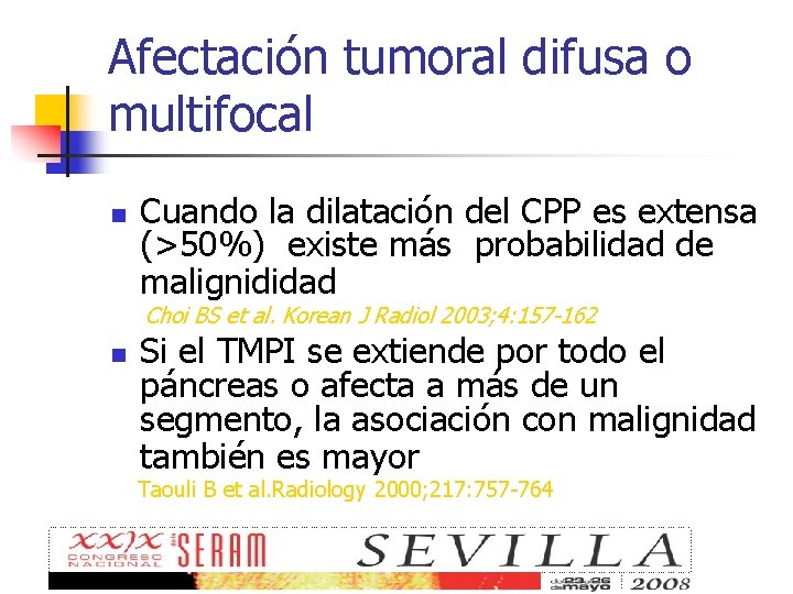 Afectación tumoral difusa o multifocal n Cuando la dilatación del CPP es extensa (>50%)