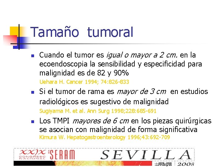 Tamaño tumoral n Cuando el tumor es igual o mayor a 2 cm. en