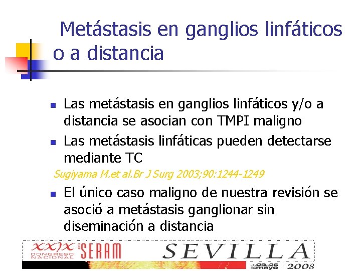 Metástasis en ganglios linfáticos o a distancia n n Las metástasis en ganglios linfáticos