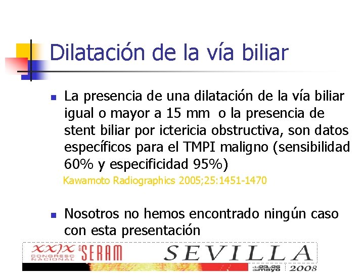 Dilatación de la vía biliar n La presencia de una dilatación de la vía