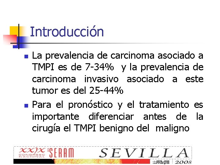 Introducción n n La prevalencia de carcinoma asociado a TMPI es de 7 -34%