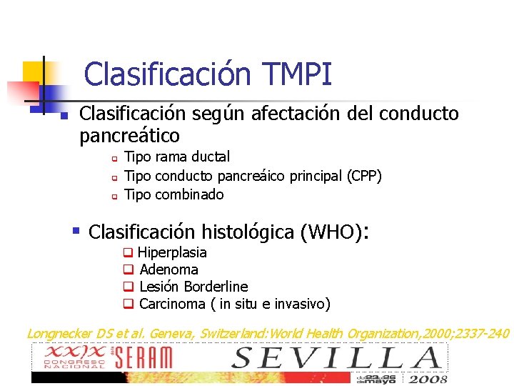 Clasificación TMPI n Clasificación según afectación del conducto pancreático q q q Tipo rama