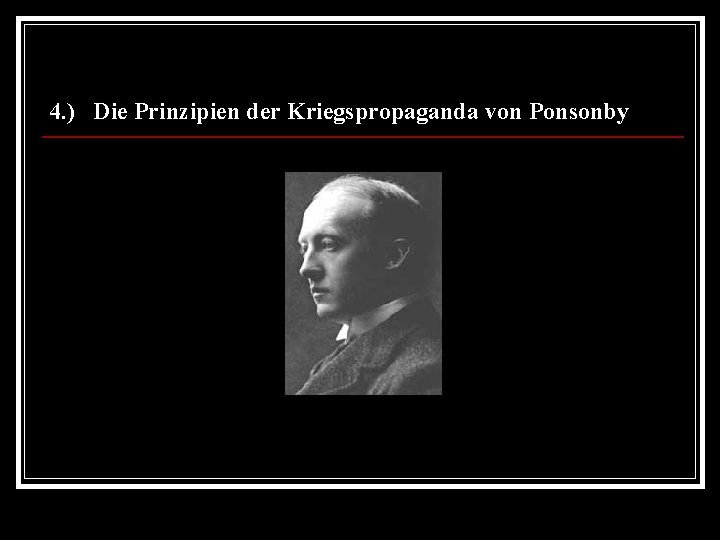 4. ) Die Prinzipien der Kriegspropaganda von Ponsonby 