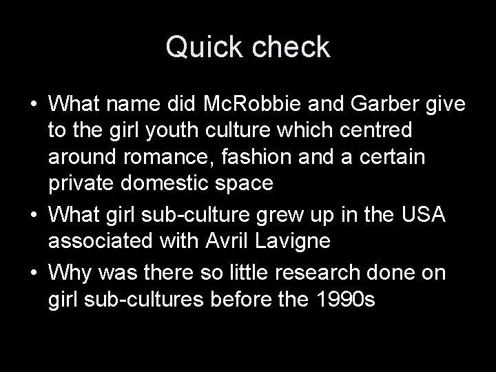 Quick check • What name did Mc. Robbie and Garber give to the girl