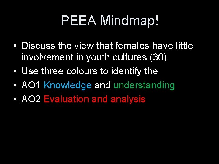 PEEA Mindmap! • Discuss the view that females have little involvement in youth cultures PEEA Mindmap! • Discuss the view that females have little involvement in youth cultures