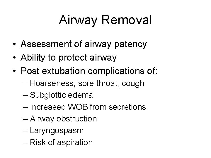 Airway Removal • Assessment of airway patency • Ability to protect airway • Post