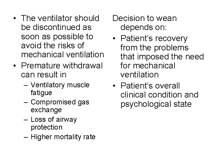  • The ventilator should Decision to wean be discontinued as depends on: soon