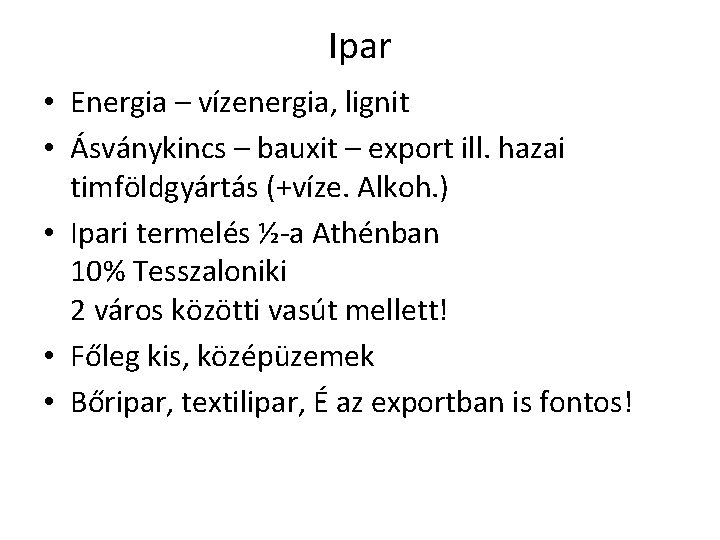 Ipar • Energia – vízenergia, lignit • Ásványkincs – bauxit – export ill. hazai