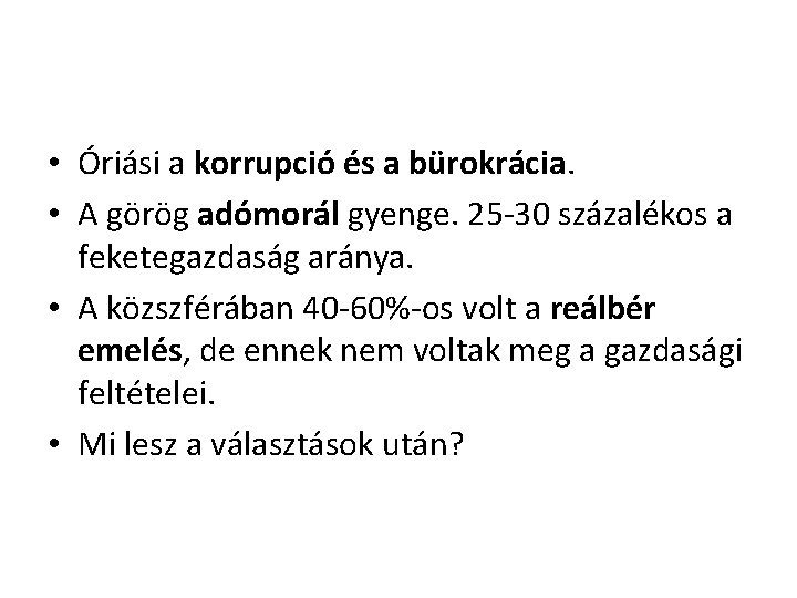  • Óriási a korrupció és a bürokrácia. • A görög adómorál gyenge. 25