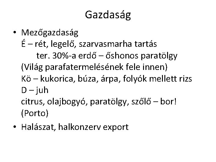 Gazdaság • Mezőgazdaság É – rét, legelő, szarvasmarha tartás ter. 30%-a erdő – őshonos