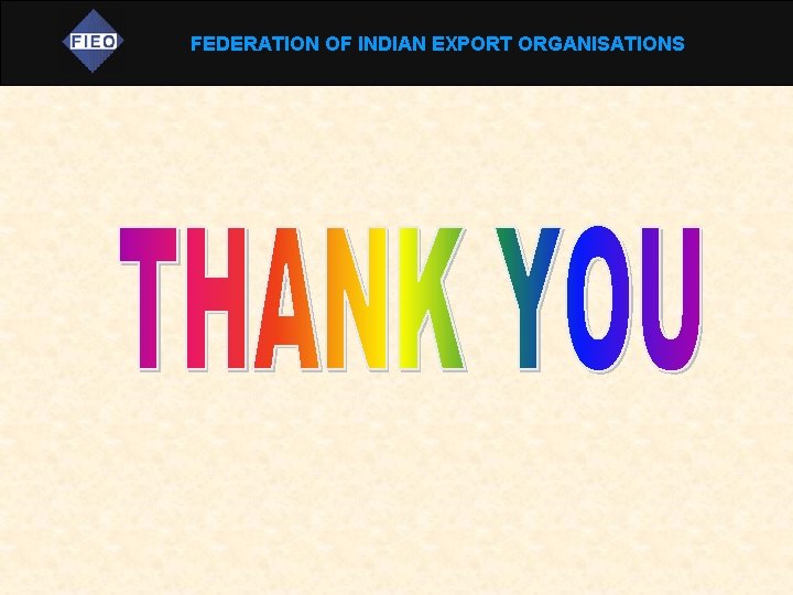 FEDERATION OF INDIAN EXPORT ORGANISATIONS 