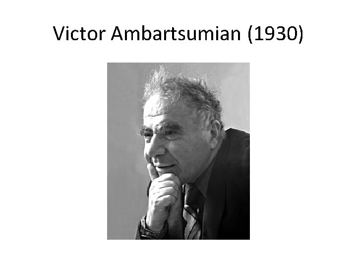 Victor Ambartsumian (1930) 