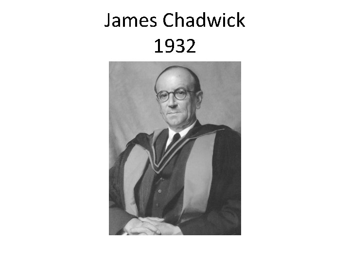 James Chadwick 1932 