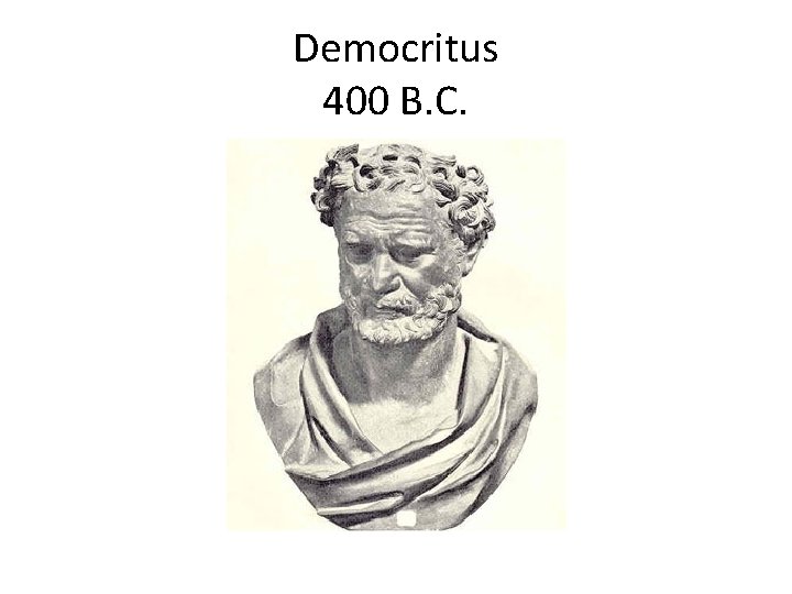 Democritus 400 B. C. 