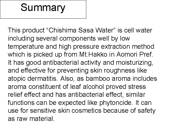 Summary This product “Chishima Sasa Water” is cell water including several components well by