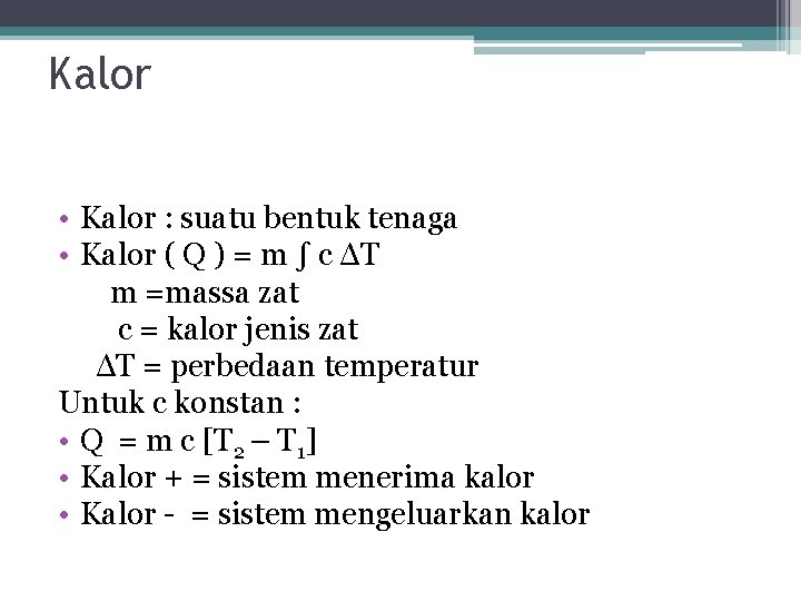 Kalor • Kalor : suatu bentuk tenaga • Kalor ( Q ) = m