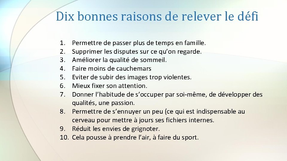 Dix bonnes raisons de relever le défi 1. 2. 3. 4. 5. 6. 7.