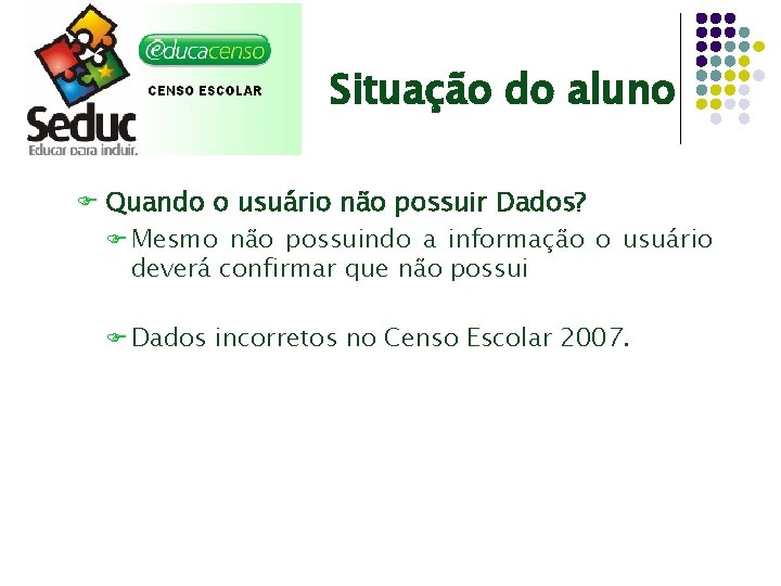 Situação do aluno F Quando o usuário não possuir Dados? F Mesmo não possuindo