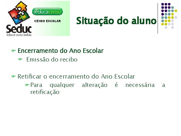 Situação do aluno F Encerramento do Ano Escolar F Emissão do recibo F Retificar