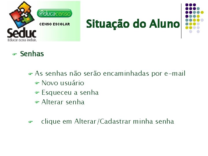 Situação do Aluno F Senhas F F As senhas não serão encaminhadas por e-mail