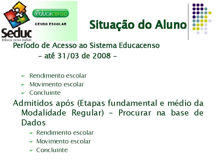 Situação do Aluno Período de Acesso ao Sistema Educacenso - até 31/03 de 2008